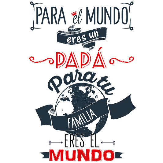 Para Tu Familia Eres El Mundo