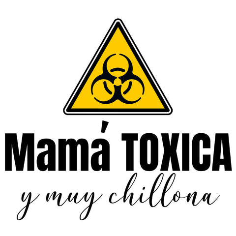 Mamá Tóxica y Muy Chillona