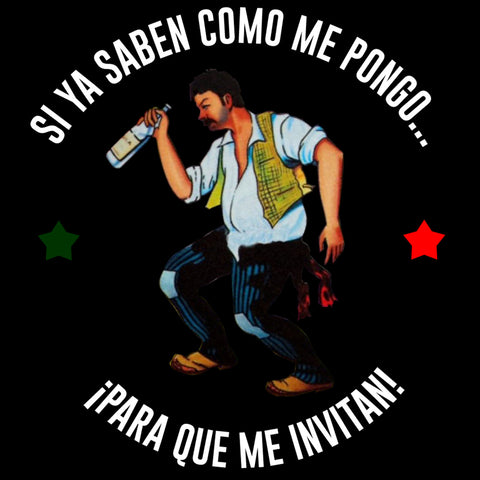 Playera-loteria-mexicana-si-ya-saben-como-soy-para-que-me-invitan el borracho